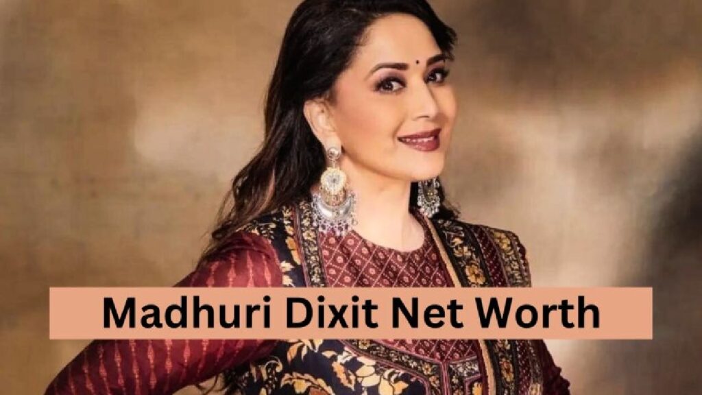 Madhuri Dixit's Net Worth