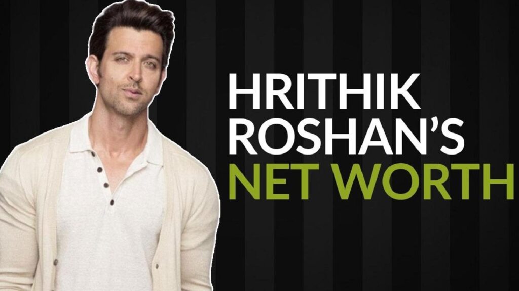 Net Worth of Harithik Roshan